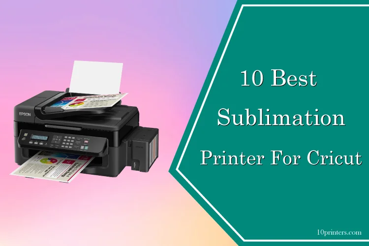 Best Sublimation Printer For Cricut