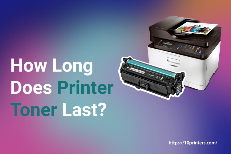 How Long Does Printer Toner Last