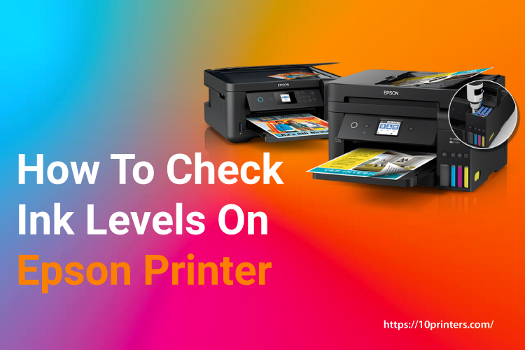 How To Check Ink Levels On Epson Printer