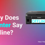 Why Does Printer Say Offline? Fixing Methods