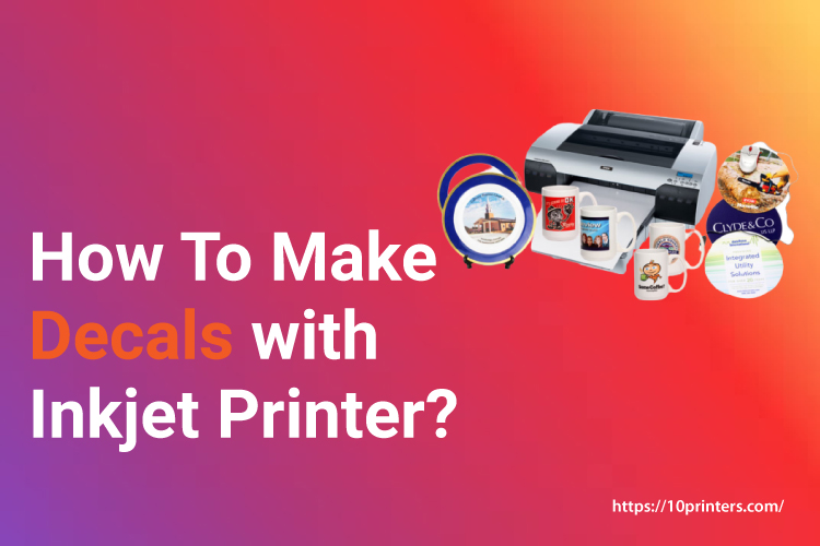 How To Make Decals with Inkjet Printer
