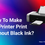 How To Make Hp Printer Print Without Black Ink?