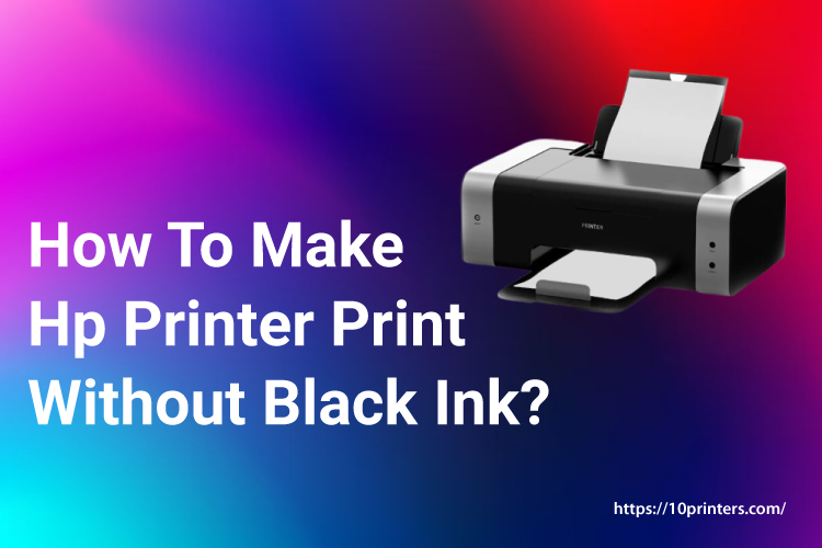 How To Make Hp Printer Print Without Black Ink