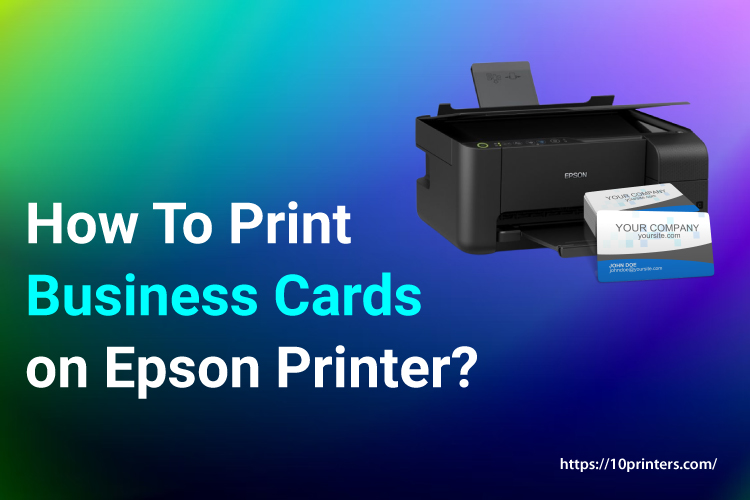 How To Print Business Cards on Epson Printer?