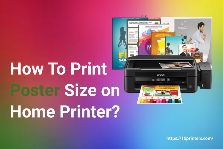 How To Print Poster Size On Home Printer 