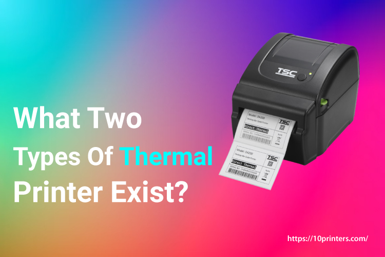 What Two Types Of Thermal Printer Exist? Comparison detail