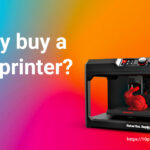 Why buy a 3d printer? 11 Reasons